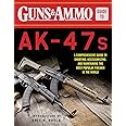 Guns & Ammo Guide to AK-47s: A Comprehensive Guide to Shooting, Accessorizing, and Maintaining the Most Popular Firearm in the World