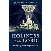 Holiness to the Lord: Latter-day Saint Temple Worship