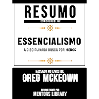 Resumo Estendido De Essencialismo: A Disciplinada Busca Por Menos - Baseado No Livro De Greg McKeown (Portuguese Edition… book cover