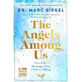 The Angels Among Us: How God&rsquo;s Messengers Play a Role in Healing