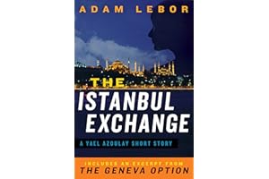 The Istanbul Exchange: A Yael Azoulay Short Story: A Deadly Political Thriller Where a UN Negotiator Confronts Arms Trafficki