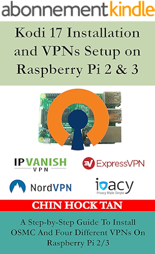Download Kodi 17 Installation and VPNs Setup on Raspberry Pi 2 & 3: A Step-by-Step Guide To Install OSMC And Four Different VPNs On Raspberry Pi 2/3 (English Edition) PDF