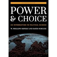 Power and Choice: An Introduction to Political Science: Shively, W. Phillips, Schultz, David ...