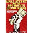 Wall Street and the Bolshevik Revolution: The Remarkable True Story of the American Capitalists Who Financed the Russian Comm