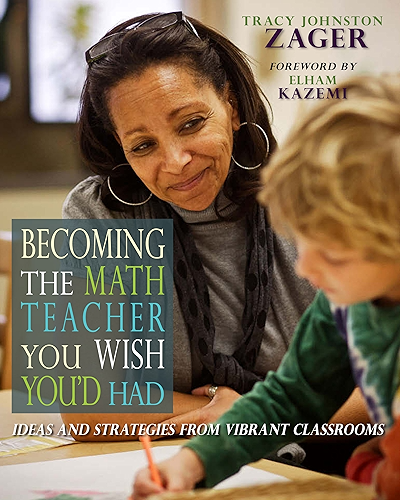Download Becoming the Math Teacher You Wish You'd Had: Ideas and Strategies from Vibrant Classrooms (English Edition) PDF