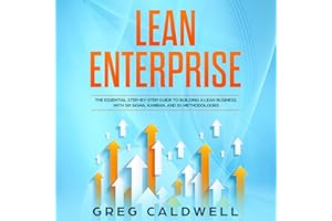 Lean Enterprise: The Essential Step-by-Step Guide to Building a Lean Business with Six Sigma, Kanban, and 5S Methodologies (L
