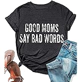 Good Moms Say Bad Words T-Shirt Women -Women's Funny Graphic Tee, Casual Crewneck Short Sleeve Summer Tops Blouse Shirts