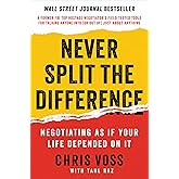 Never Split the Difference: Negotiating As If Your Life Depended On It