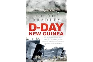 D-Day New Guinea: The Extraordinary Story of the Battle for Lae and the Greatest Combined Airborne and Amphibious Operation o