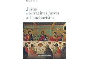 Jésus et les racines juives de l'eucharistie (French Edition)