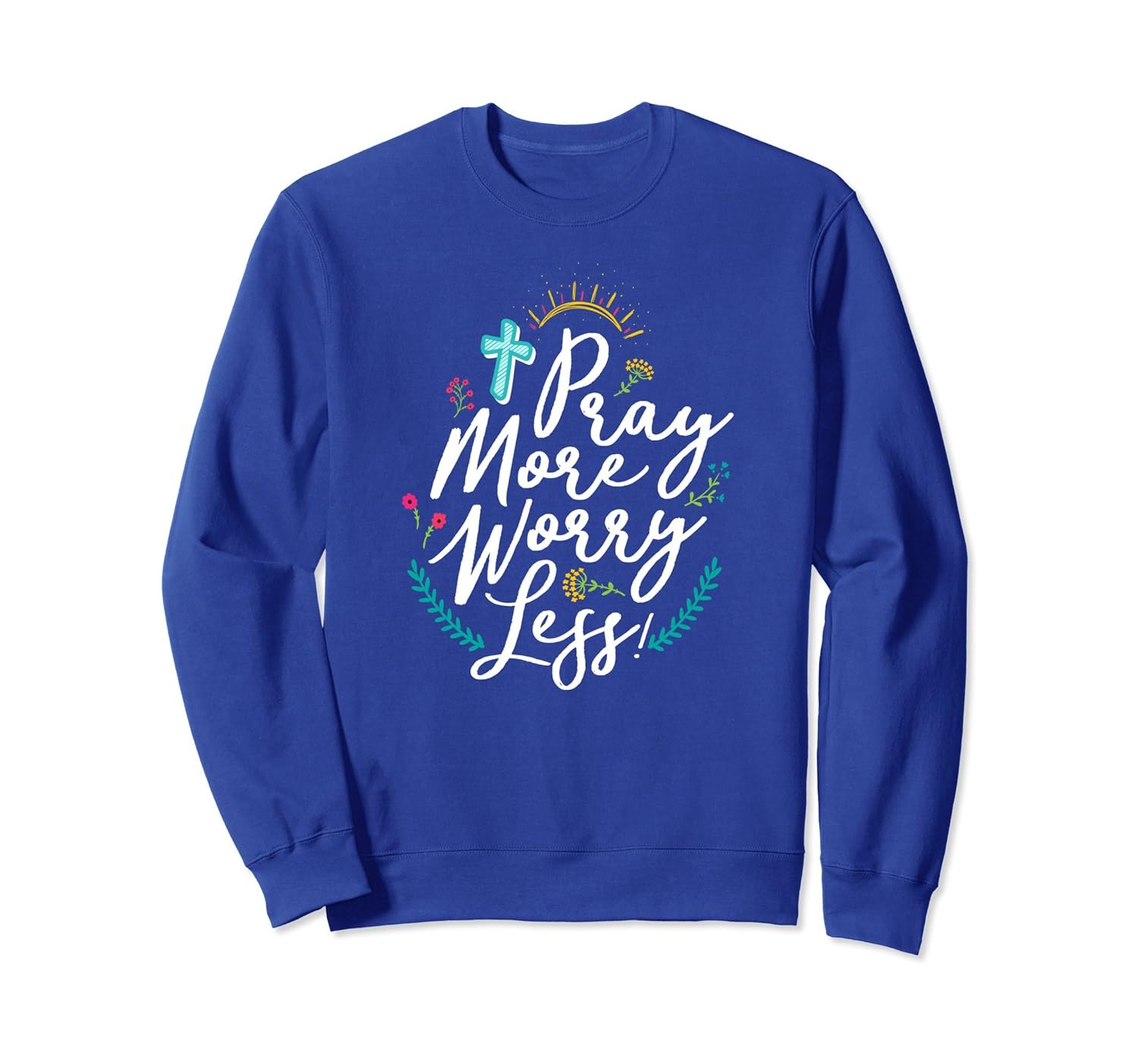 Pray More Worry Less Sweatshirt Christian For Men Women-Rose