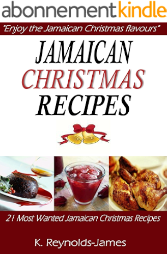 Download Jamaican Christmas Recipes: 21 Most Wanted Jamaican Christmas Recipes (Christmas Recipes Book) (English Edition) PDF