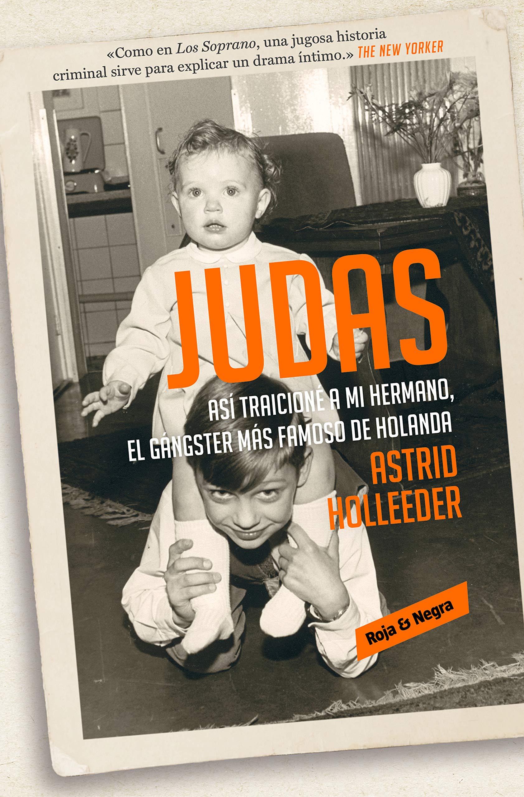 Amazon Com Judas Asi Traicione A Mi Hermano El Gangster Mas Famoso De Holanda 9788417511258 Holleeder Astrid Manero Jimenez Laura Books