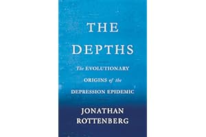 The Depths: The Evolutionary Origins of the Depression Epidemic