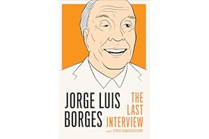 Jorge Luis Borges: The Last Interview: and Other Conversations (The Last Interview Series)