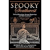 Spooky Southwest: Tales Of Hauntings, Strange Happenings, And Other Local Lore