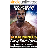 Alien Prince's Curvy Fated Queen: OTT Curvy Sci Fi Alien Warrior Romance (Queens of Yalania Book 1) book cover Alien Prince's Curvy Fated Queen: OTT Curvy Sci Fi Alien Warrior Romance (Queens of Yalania Book 1) book cover