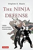 The Ninja Defense: A Modern Master's Approach to Universal Dangers (Includes DVD)