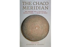 The Chaco Meridian: One Thousand Years of Political and Religious Power in the Ancient Southwest