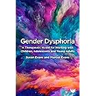 Gender Dysphoria: A Therapeutic Model for Working with Children, Adolescents and Young Adults