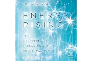 Energy Rising: The Neuroscience of Leading with Emotional Power