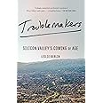 Troublemakers: Silicon Valley's Coming of Age