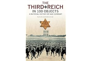 The Third Reich in 100 Objects: A Material History of Nazi Germany