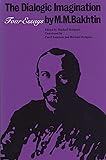 The Dialogic Imagination: Four Essays (University of Texas Press Slavic Series)
