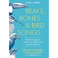 Beaks, Bones & Bird Songs: How the Struggle for Survival Has Shaped Birds and Their Behavior book cover