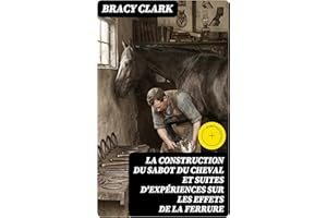 La construction du sabot du cheval et suites d'expériences sur les effets de la ferrure: Édition enrichie. Anatomie du sabot 