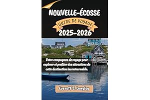 NOUVELLE-ÉCOSSE GUIDE DE VOYAGE 2025-2026: Votre compagnon de voyage pour explorer et profiter des attractions de cette desti