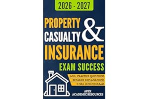 Property and Casualty Insurance Exam Success: 5 Full-Length Exams, 600+ Practice Questions & Detailed Answer Explanations for