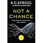 Not a Chance: God, Science, and the Revolt against Reason