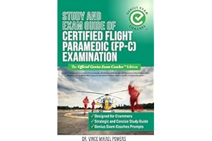 Study and Exam Guide of Certified Flight Paramedic (FP-C) Examination: The Official Genius Exam Coaches Edition (Test Prepara