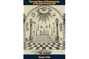 The Lost Keys of Freemasonry or the Secret of Hiram Abiff