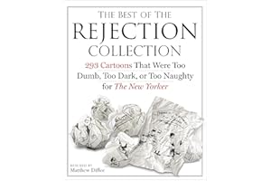 The Best of the Rejection Collection: 293 Cartoons That Were Too Dumb, Too Dark, or Too Naughty for The New Yorker