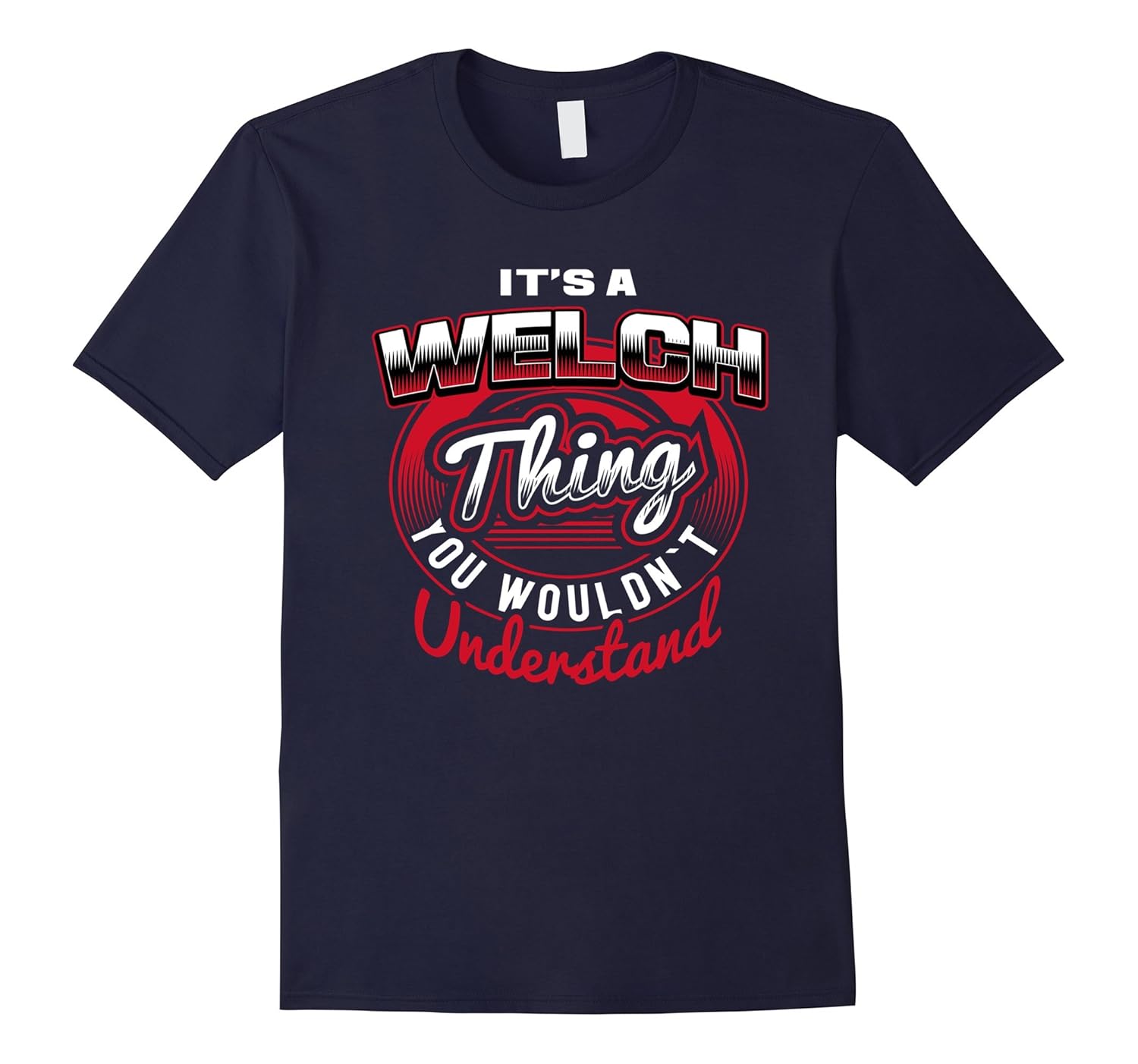 WELCH Name T-Shirts: It's A WELCH Thing-Rose