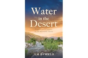 Water in the Desert: Progressive Christianity for the Spiritually Thirsty