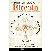 Principles of Bitcoin: Technology, Economics, Politics, and Philosophy