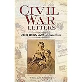 Civil War Letters: From Home, Camp and Battlefield