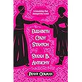 Elizabeth Cady Stanton and Susan B. Anthony: A Friendship That Changed the World