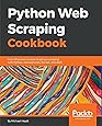 Python Web Scraping Cookbook: Over 90 proven recipes to get you scraping with Python, micro services, Docker and AWS