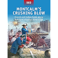 Montcalm’s Crushing Blow: French and Indian Raids along New York’s Oswego River 1756 book cover
