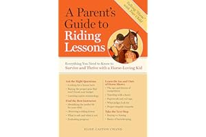 A Parent's Guide to Riding Lessons: Everything You Need to Know to Survive and Thrive with a Horse-Loving Kid