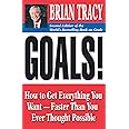 Goals!: How to Get Everything You Want -- Faster Than You Ever Thought Possible