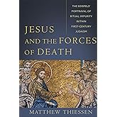 Jesus and the Forces of Death: The Gospels' Portrayal of Ritual Impurity within First-Century Judaism