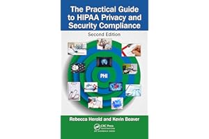 The Practical Guide to HIPAA Privacy and Security Compliance