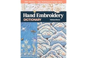 Hand Embroidery Dictionary: 500+ Stitches; Tips, Techniques & Design Ideas