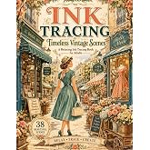 Ink Tracing Timeless Vintage Scenes: A Relaxing Ink Tracing Book Inspired by Retro Style and Vintage Beauty