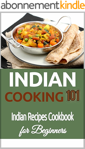 Download Indian Cooking: for Beginners -  Indian Recipes Cookbook 101 - Indian Cuisine - Indian Culinary Traditions (Indian Food Recipes - Indian Food Cookbook for Beginners 1) (English Edition) PDF